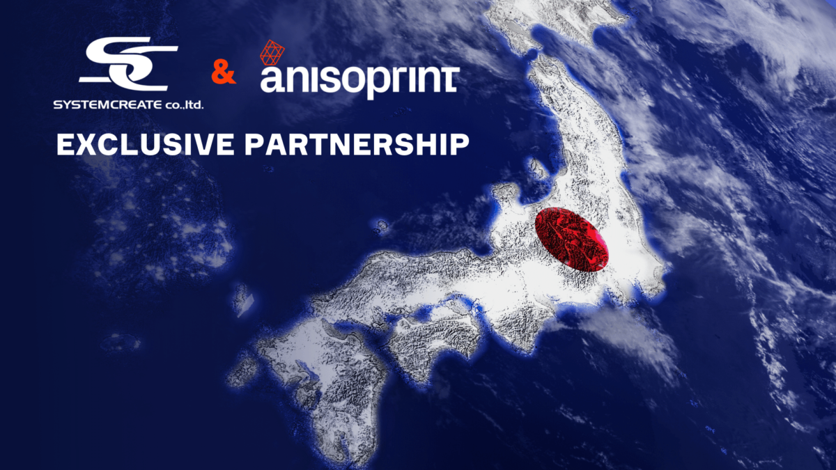 BIG IN JAPAN: ANISOPRINT AND SYSTEMCREATE ANNOUNCE EXCLUSIVE PARTNERSHIP